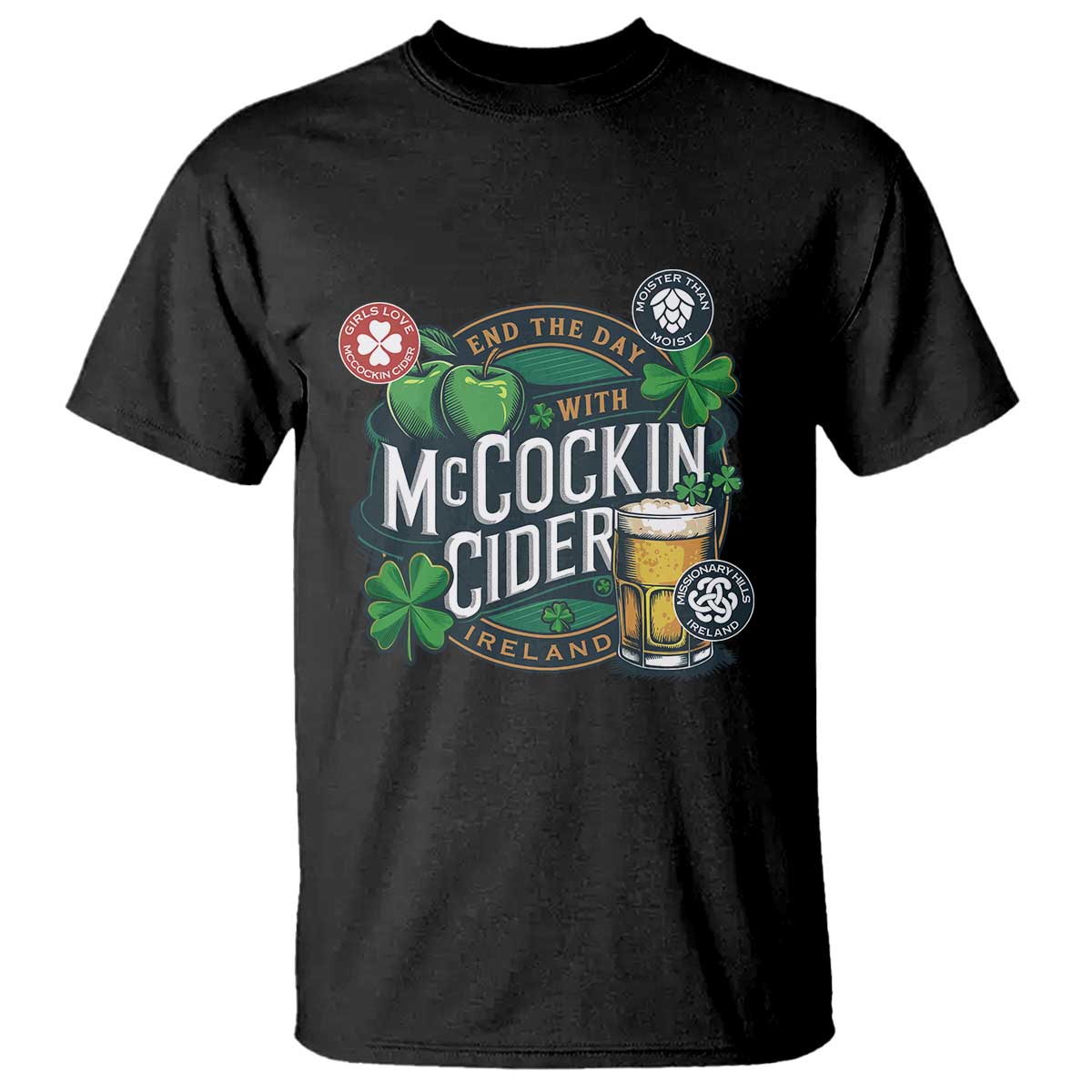 End The Day With McCockin Cider T Shirt - Ireland Beer Lover St Patricks Day Humor TS11 Black Print Your Wear