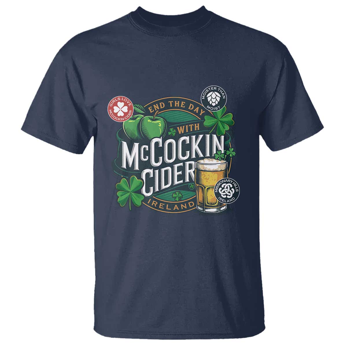 End The Day With McCockin Cider T Shirt - Ireland Beer Lover St Patricks Day Humor TS11 Navy Print Your Wear