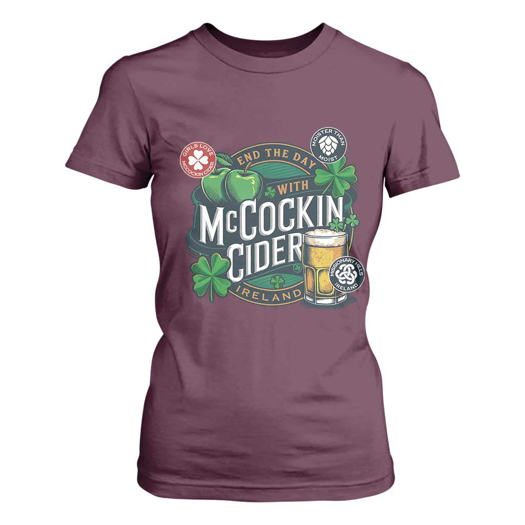 End The Day With McCockin Cider T Shirt For Women Ireland Beer Lover St Patricks Day Humor TS11 Maroon Print Your Wear