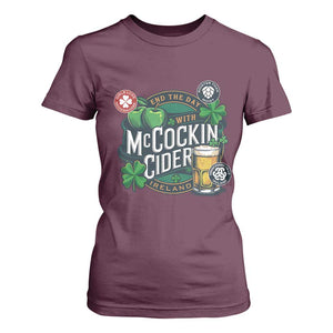 End The Day With McCockin Cider T Shirt For Women Ireland Beer Lover St Patricks Day Humor TS11 Maroon Print Your Wear