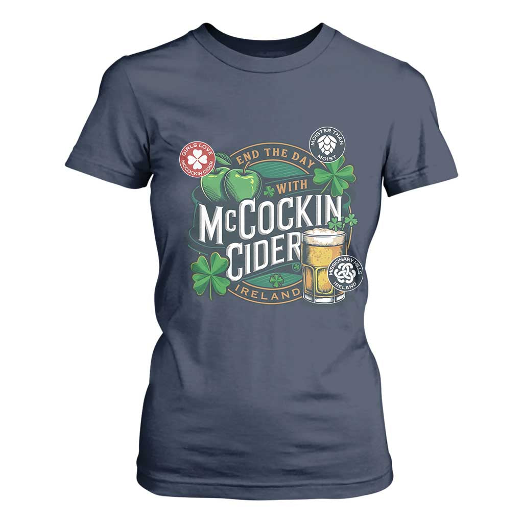 End The Day With McCockin Cider T Shirt For Women Ireland Beer Lover St Patricks Day Humor TS11 Navy Print Your Wear