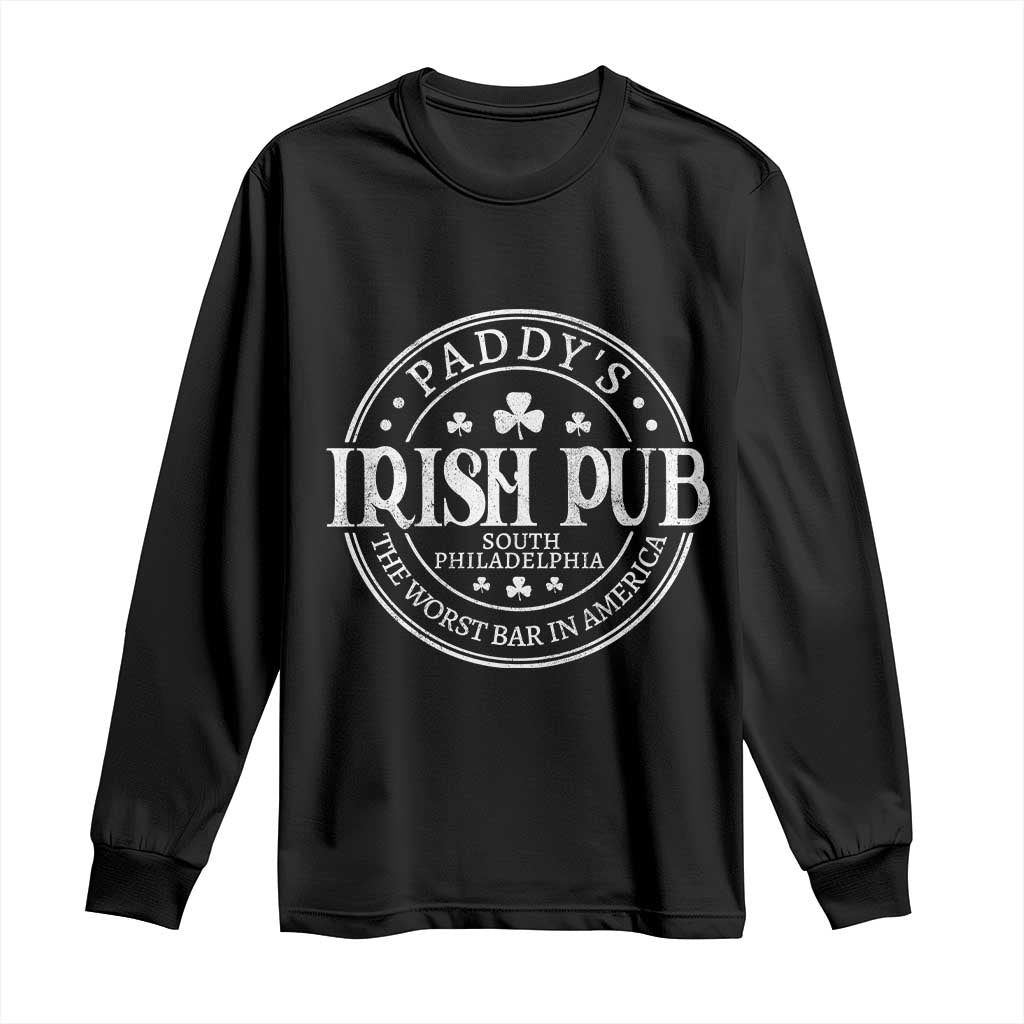 Funny Paddys Irish Pub Long Sleeve Shirt The Worst Bar In America St Patricks Day Beer Drinking TS11 Black Print Your Wear