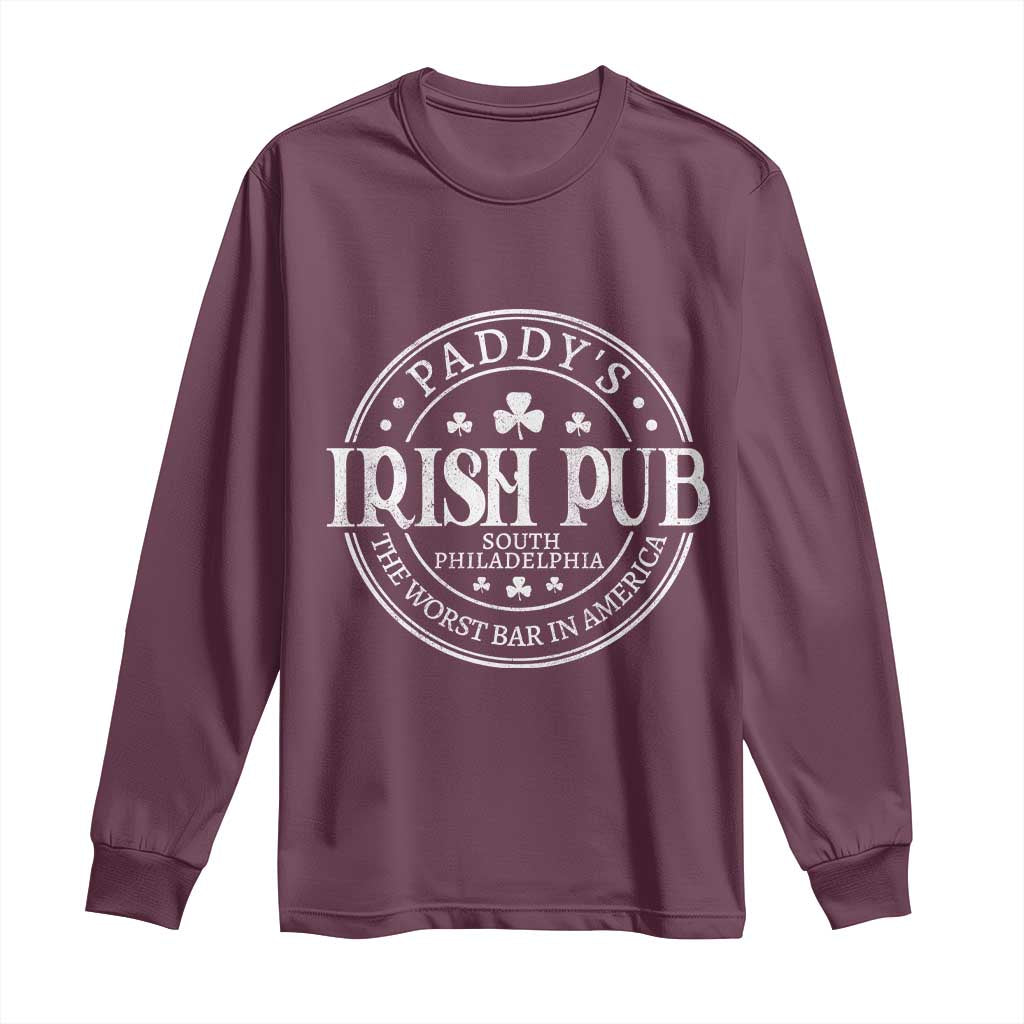 Funny Paddys Irish Pub Long Sleeve Shirt The Worst Bar In America St Patricks Day Beer Drinking TS11 Maroon Print Your Wear