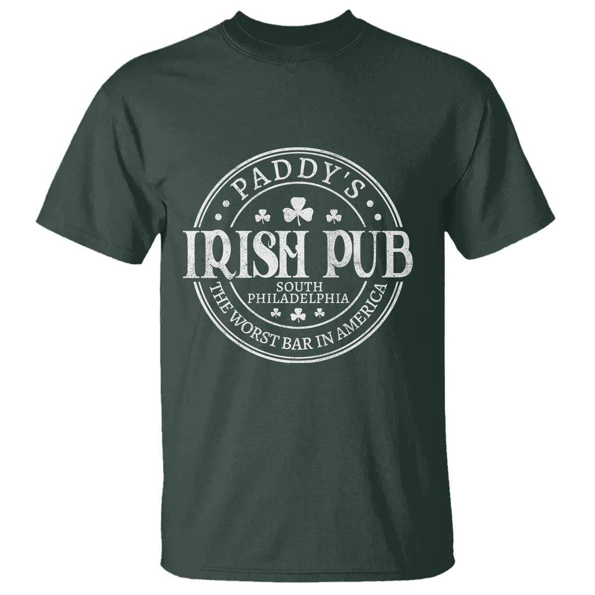 Funny Paddys Irish Pub T Shirt The Worst Bar In America St Patricks Day Beer Drinking TS11 Dark Forest Green Print Your Wear