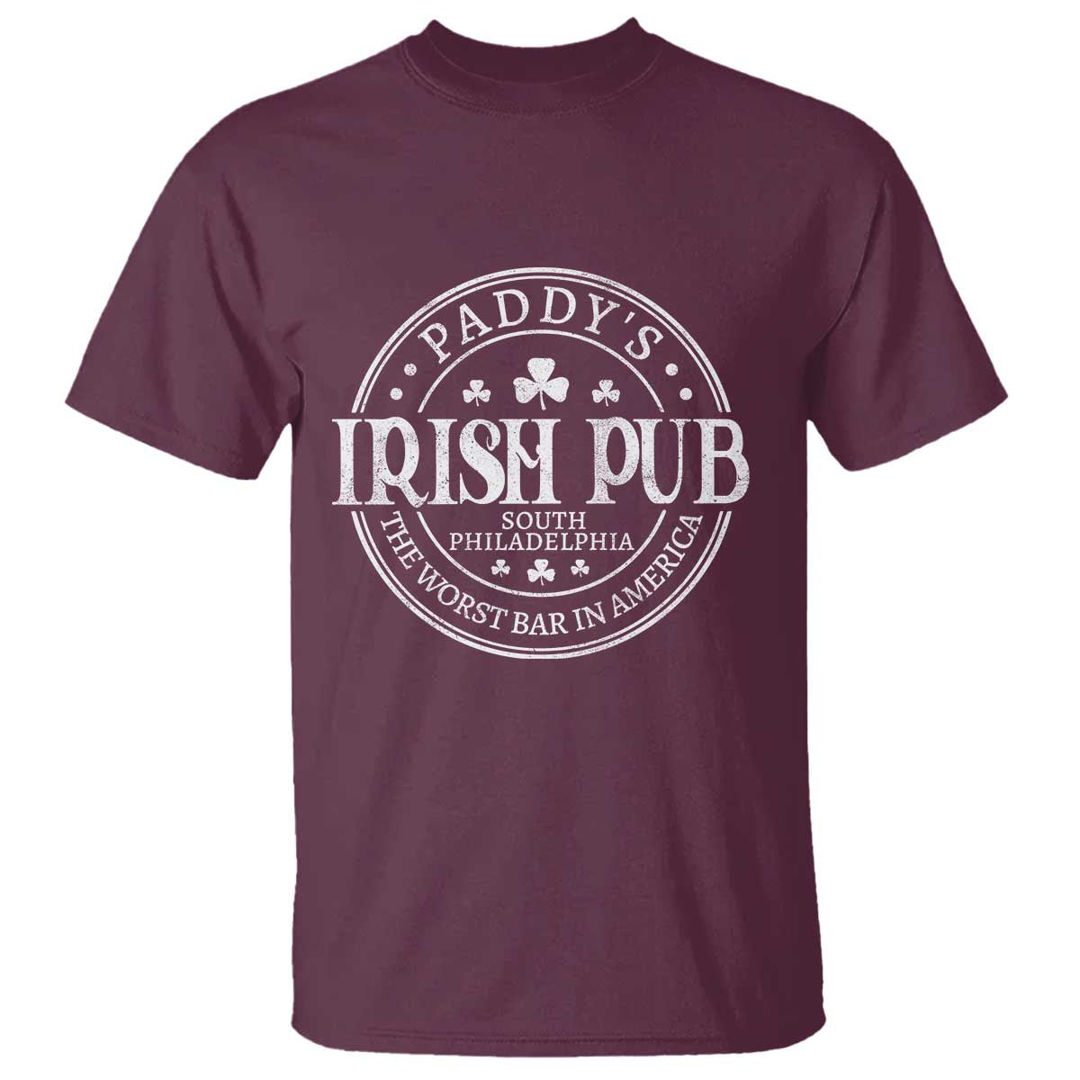 Funny Paddys Irish Pub T Shirt The Worst Bar In America St Patricks Day Beer Drinking TS11 Maroon Print Your Wear