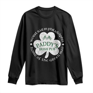 Funny Paddys Irish Pub Long Sleeve Shirt Worst Bar In Philadelphia St Patricks Day Beer Drinking TS11 Black Print Your Wear