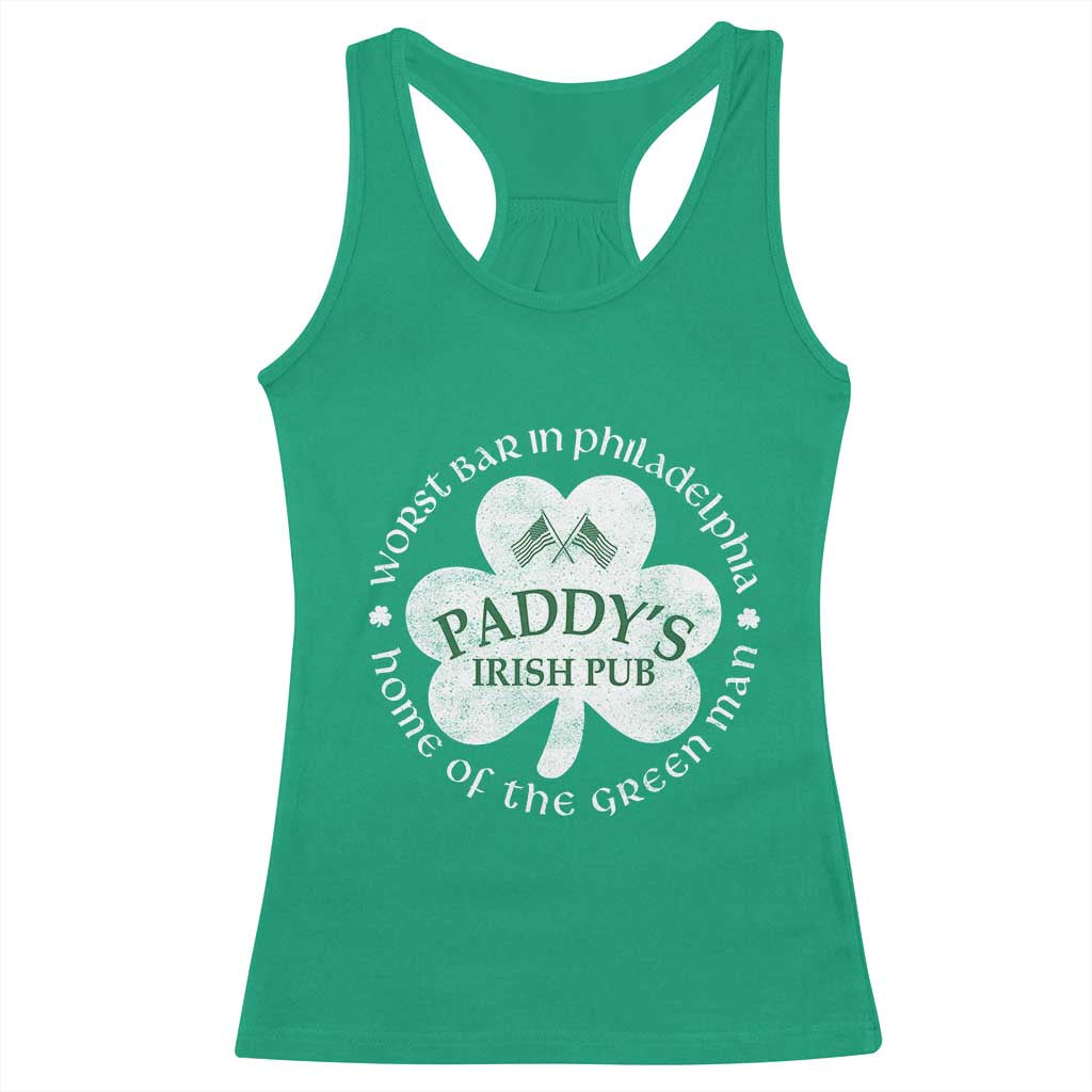 Funny Paddys Irish Pub Racerback Tank Top Worst Bar In Philadelphia St Patricks Day Beer Drinking TS11 Irish Green Print Your Wear