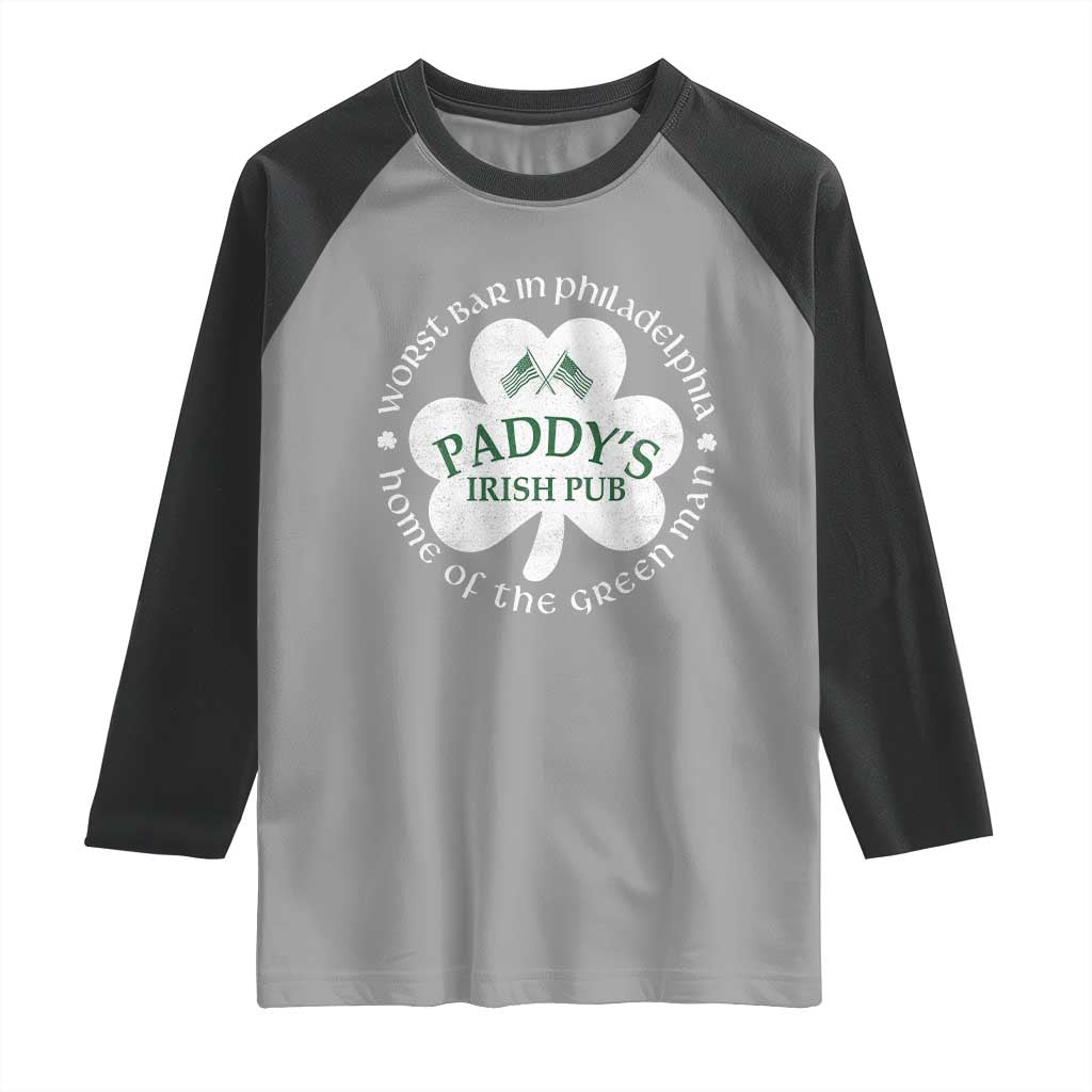 Funny Paddys Irish Pub Raglan Shirt Worst Bar In Philadelphia St Patricks Day Beer Drinking TS11 Sport Gray Black Print Your Wear