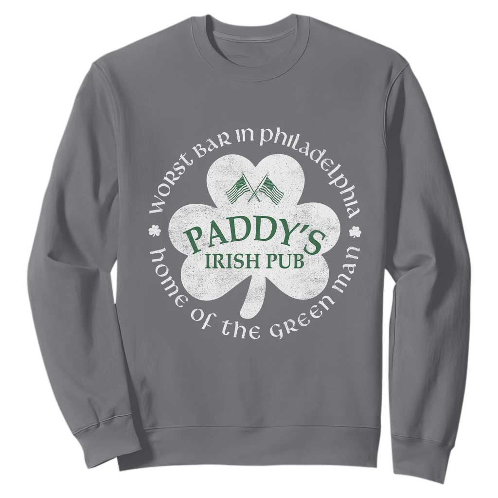 Funny Paddys Irish Pub Sweatshirt Worst Bar In Philadelphia St Patricks Day Beer Drinking TS11 Charcoal Print Your Wear