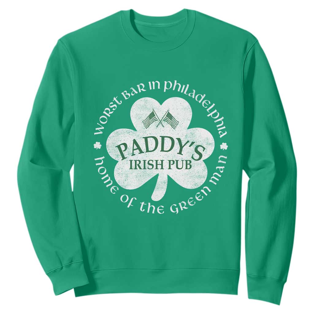 Funny Paddys Irish Pub Sweatshirt Worst Bar In Philadelphia St Patricks Day Beer Drinking TS11 Irish Green Print Your Wear