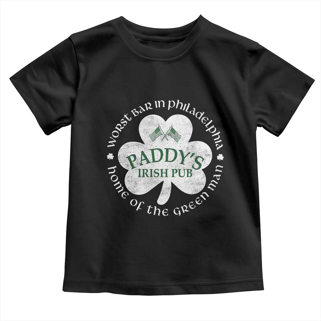 Funny Paddys Irish Pub Toddler T Shirt Worst Bar In Philadelphia St Patricks Day Beer Drinking TS11 Black Print Your Wear