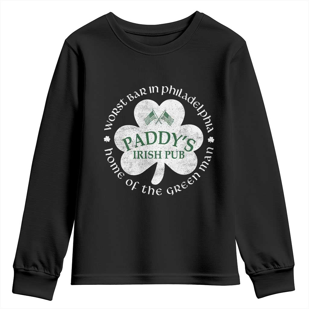 Funny Paddys Irish Pub Youth Sweatshirt Worst Bar In Philadelphia St Patricks Day Beer Drinking TS11 Black Print Your Wear