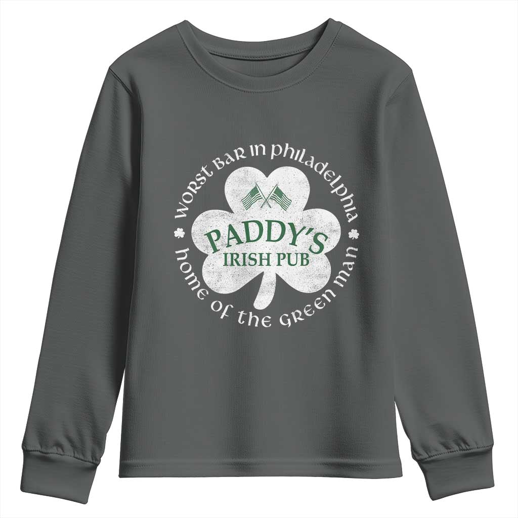 Funny Paddys Irish Pub Youth Sweatshirt Worst Bar In Philadelphia St Patricks Day Beer Drinking TS11 Dark Heather Print Your Wear