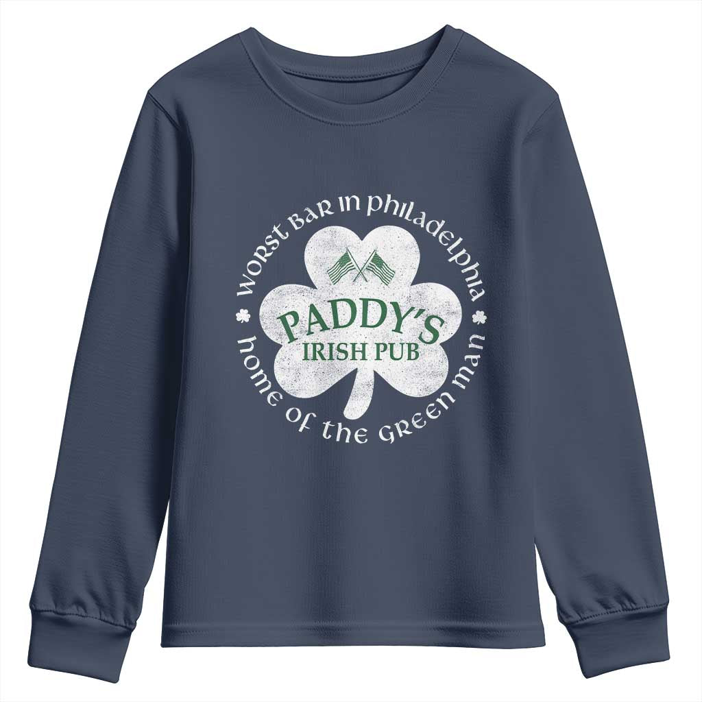 Funny Paddys Irish Pub Youth Sweatshirt Worst Bar In Philadelphia St Patricks Day Beer Drinking TS11 Navy Print Your Wear