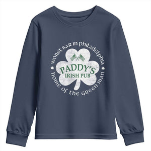 Funny Paddys Irish Pub Youth Sweatshirt Worst Bar In Philadelphia St Patricks Day Beer Drinking TS11 Navy Print Your Wear