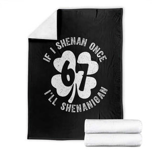 If I Shenan Once I Will Shenanigan 67 Meme Throw Blanket St Patricks Day Six Seven Clover TS11 Black Print Your Wear