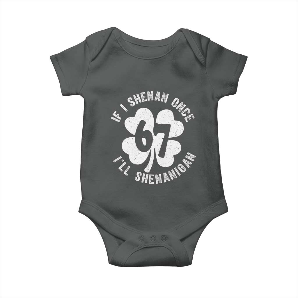 If I Shenan Once I Will Shenanigan 67 Meme Baby Onesie St Patricks Day Six Seven Clover TS11 Dark Heather Print Your Wear