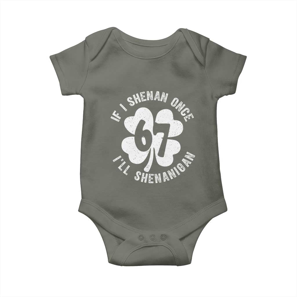 If I Shenan Once I Will Shenanigan 67 Meme Baby Onesie St Patricks Day Six Seven Clover TS11 Military Green Print Your Wear