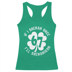If I Shenan Once I Will Shenanigan 67 Meme Racerback Tank Top St Patricks Day Six Seven Clover TS11 Irish Green Print Your Wear