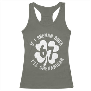 If I Shenan Once I Will Shenanigan 67 Meme Racerback Tank Top St Patricks Day Six Seven Clover TS11 Military Green Print Your Wear