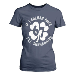 If I Shenan Once I Will Shenanigan 67 Meme T Shirt For Women St Patricks Day Six Seven Clover TS11 Navy Print Your Wear