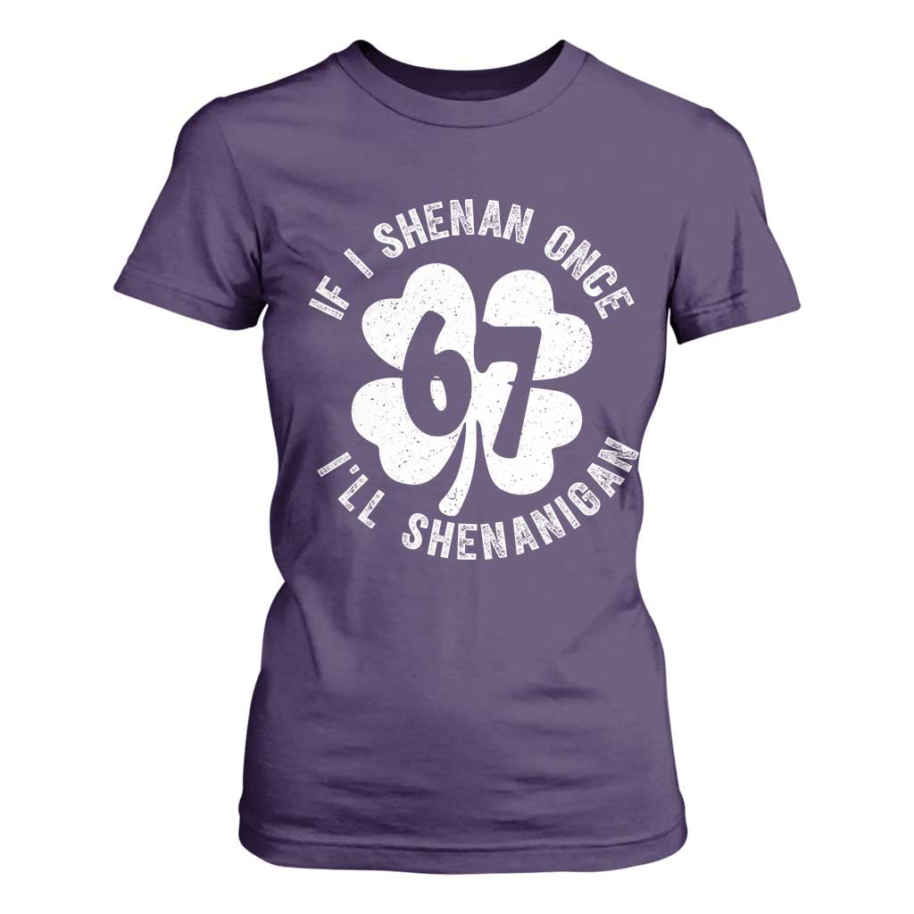 If I Shenan Once I Will Shenanigan 67 Meme T Shirt For Women St Patricks Day Six Seven Clover TS11 Purple Print Your Wear