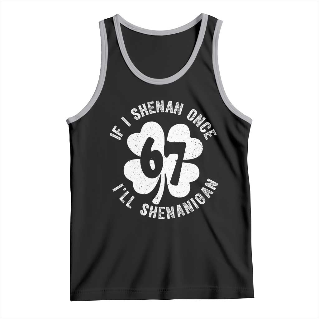 If I Shenan Once I Will Shenanigan 67 Meme Tank Top St Patricks Day Six Seven Clover TS11 Black Athletic Heather Print Your Wear