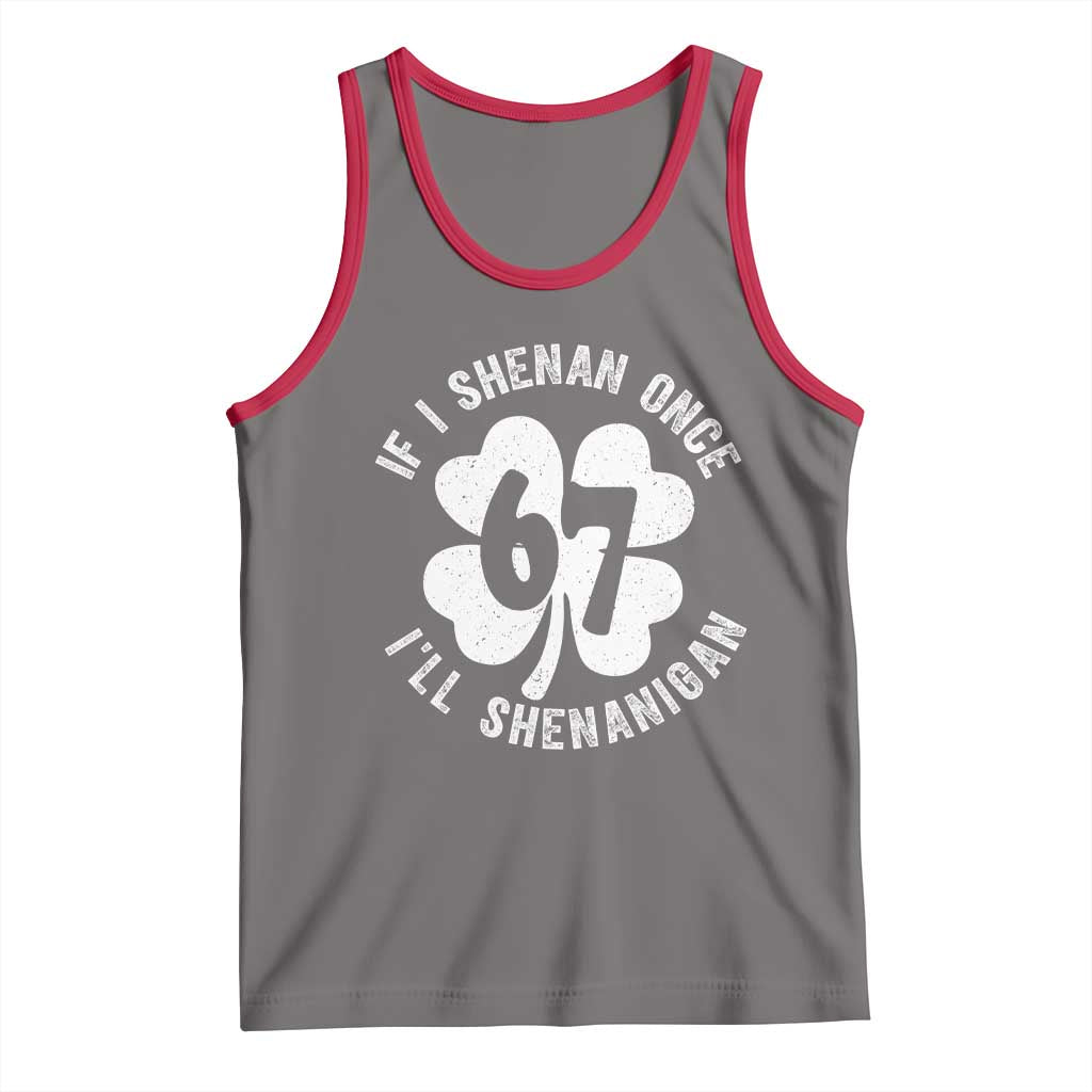 If I Shenan Once I Will Shenanigan 67 Meme Tank Top St Patricks Day Six Seven Clover TS11 Deep Heather Red Print Your Wear