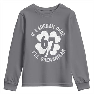If I Shenan Once I Will Shenanigan 67 Meme Youth Sweatshirt St Patricks Day Six Seven Clover TS11 Charcoal Print Your Wear