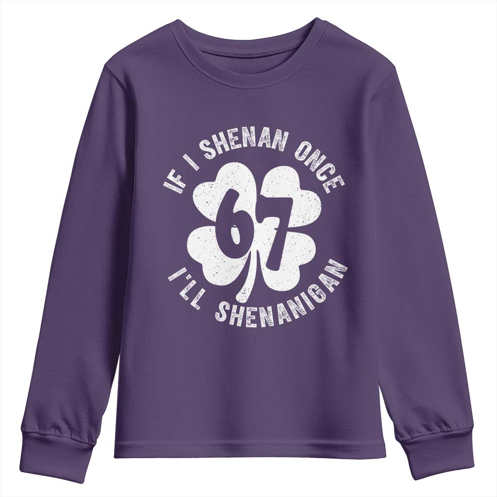 If I Shenan Once I Will Shenanigan 67 Meme Youth Sweatshirt St Patricks Day Six Seven Clover TS11 Purple Print Your Wear