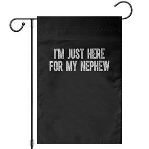 I Am Just Here For My Nephew Garden Flag Funny Aunt and Uncle TS11 Black Print Your Wear