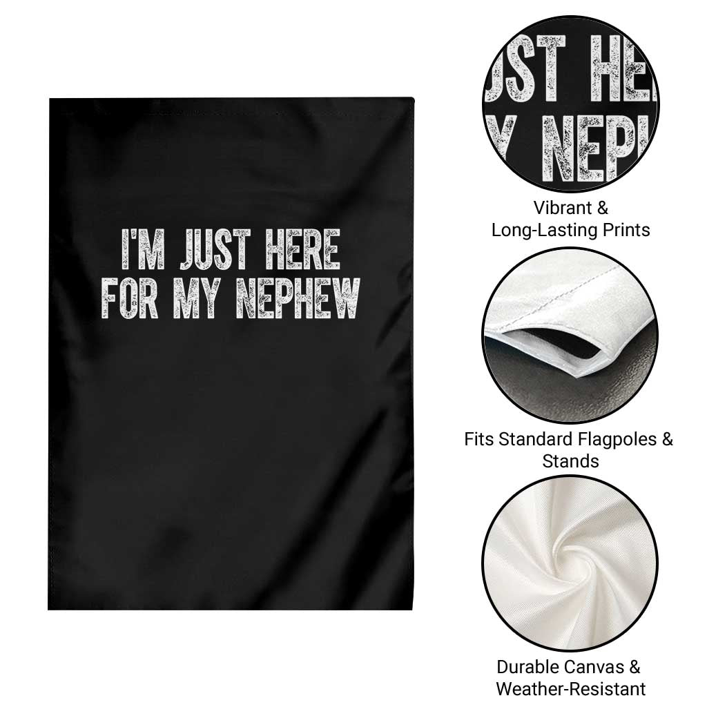 I Am Just Here For My Nephew Garden Flag Funny Aunt and Uncle TS11 Print Your Wear