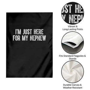 I Am Just Here For My Nephew Garden Flag Funny Aunt and Uncle TS11 Print Your Wear