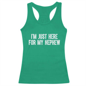 I Am Just Here For My Nephew Racerback Tank Top Funny Aunt and Uncle TS11 Irish Green Print Your Wear