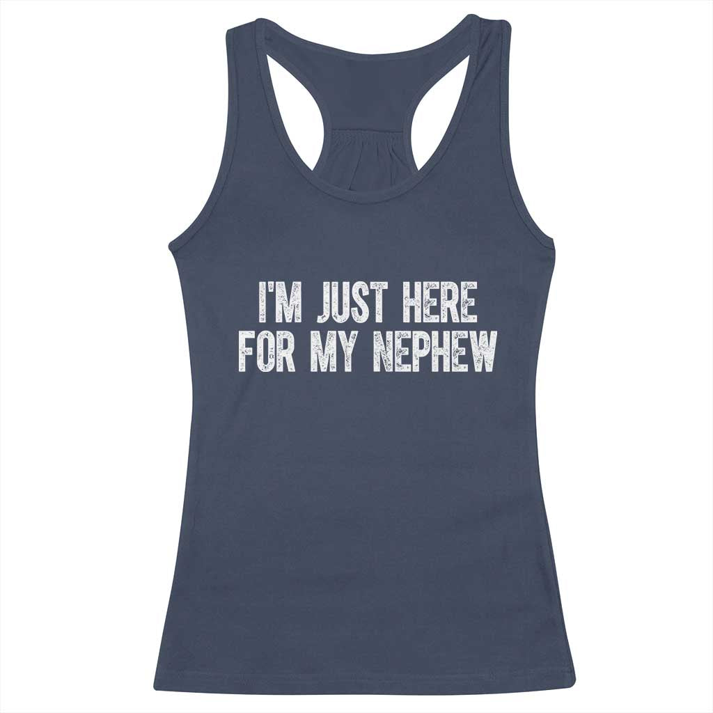 I Am Just Here For My Nephew Racerback Tank Top Funny Aunt and Uncle TS11 Navy Print Your Wear