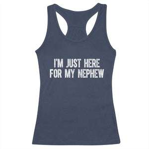 I Am Just Here For My Nephew Racerback Tank Top Funny Aunt and Uncle TS11 Navy Print Your Wear