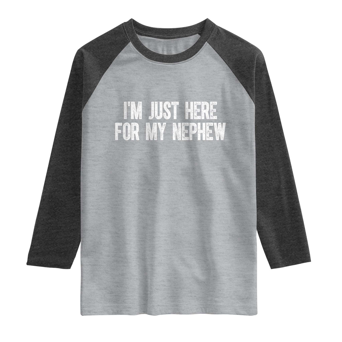 I Am Just Here For My Nephew Raglan Shirt Funny Aunt and Uncle TS11 Heather Gray Heather Charcoal Print Your Wear