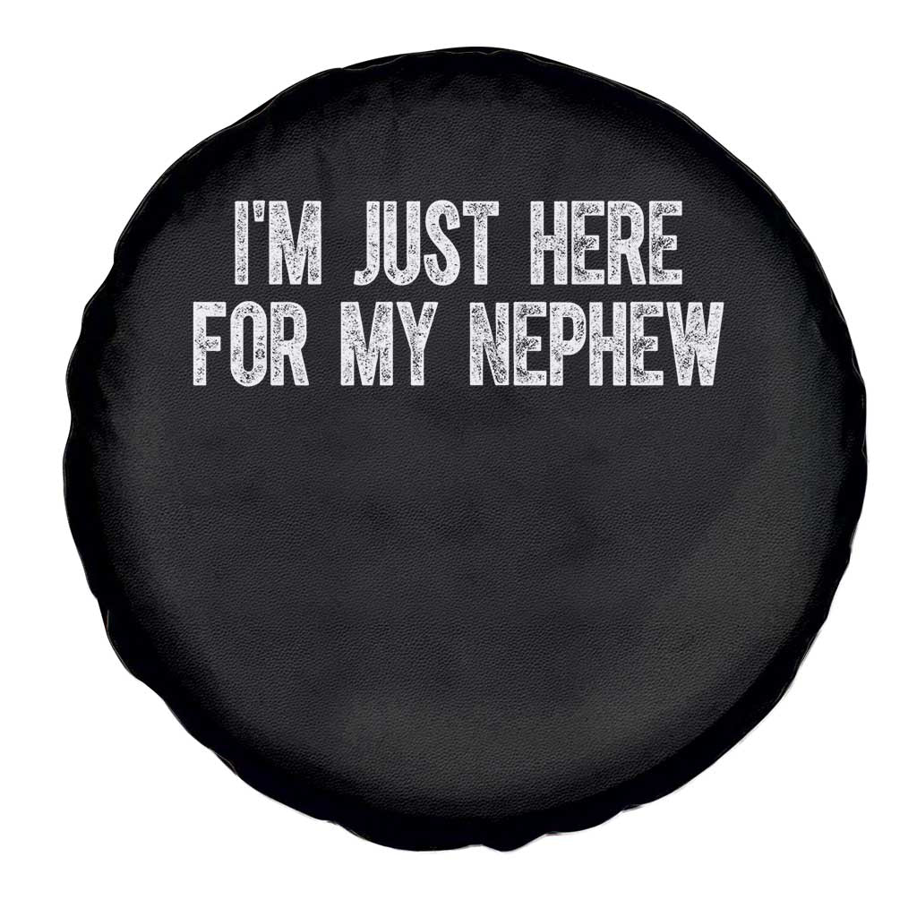 I Am Just Here For My Nephew Spare Tire Cover Funny Aunt and Uncle TS11 Print Your Wear