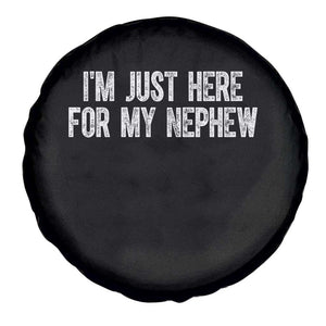 I Am Just Here For My Nephew Spare Tire Cover Funny Aunt and Uncle TS11 Print Your Wear