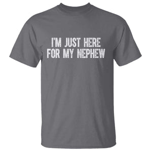 I Am Just Here For My Nephew T Shirt Funny Aunt and Uncle TS11 Charcoal Print Your Wear