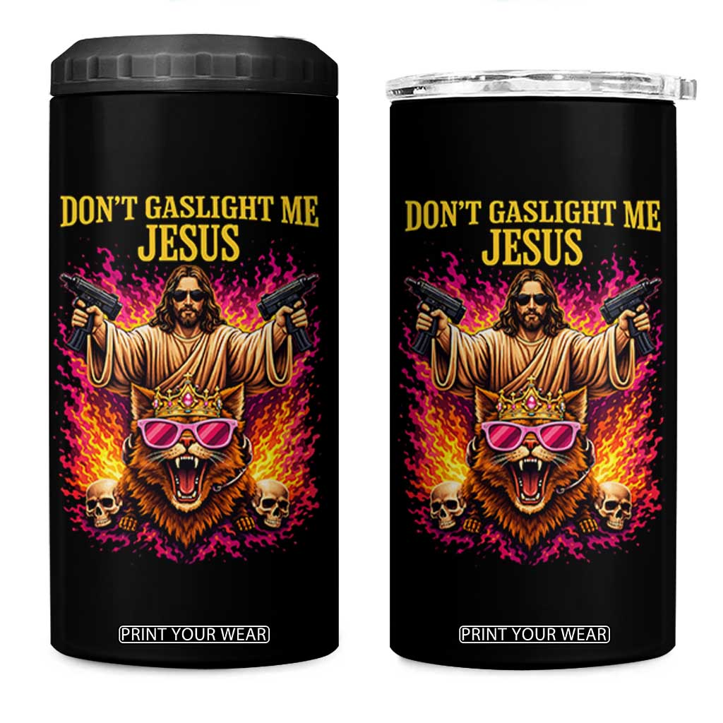 Dont Gaslight Me Jesus 4 in 1 Can Cooler Tumbler Princess Cat Princess Meme Faith Humor TS11 One Size: 16 oz Black Print Your Wear