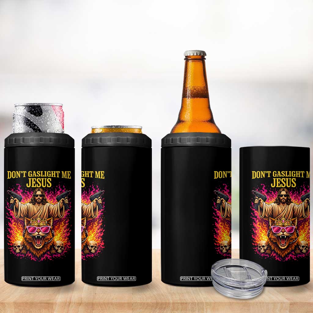 Dont Gaslight Me Jesus 4 in 1 Can Cooler Tumbler Princess Cat Princess Meme Faith Humor TS11 Print Your Wear