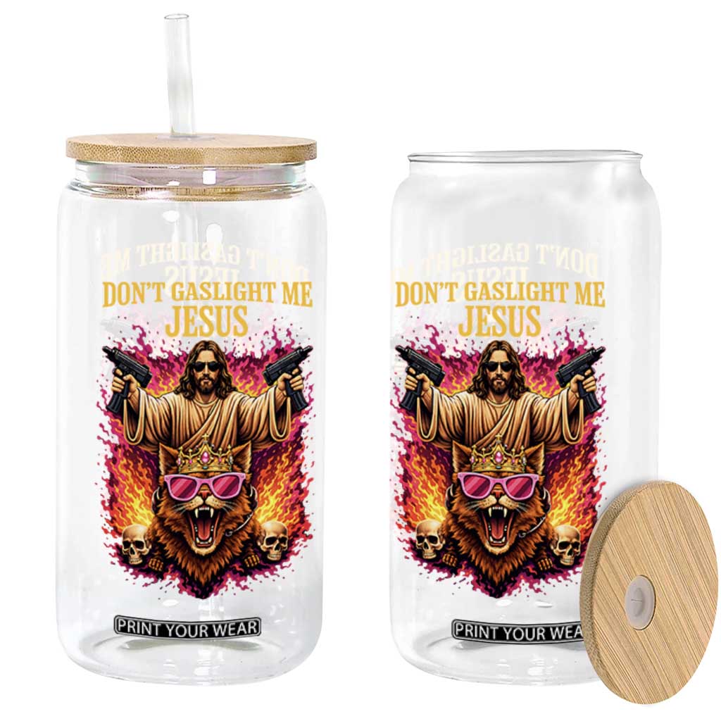 Dont Gaslight Me Jesus Glass Can Princess Cat Princess Meme Faith Humor TS11 Print Your Wear