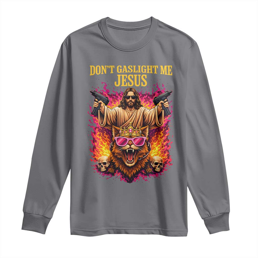 Dont Gaslight Me Jesus Long Sleeve Shirt Princess Cat Princess Meme Faith Humor TS11 Charcoal Print Your Wear