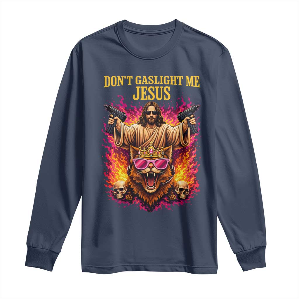 Dont Gaslight Me Jesus Long Sleeve Shirt Princess Cat Princess Meme Faith Humor TS11 Navy Print Your Wear