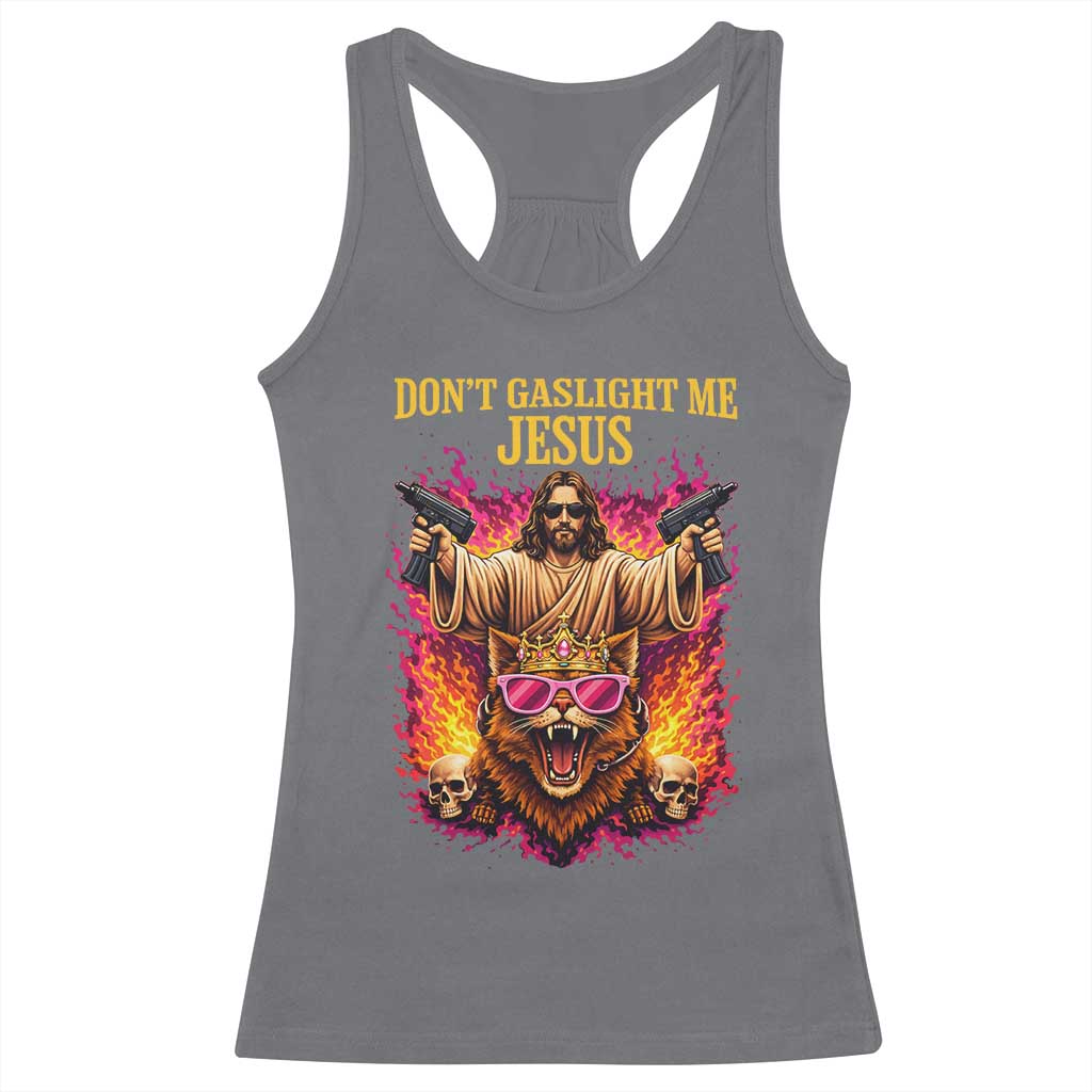 Dont Gaslight Me Jesus Racerback Tank Top Princess Cat Princess Meme Faith Humor TS11 Charcoal Print Your Wear