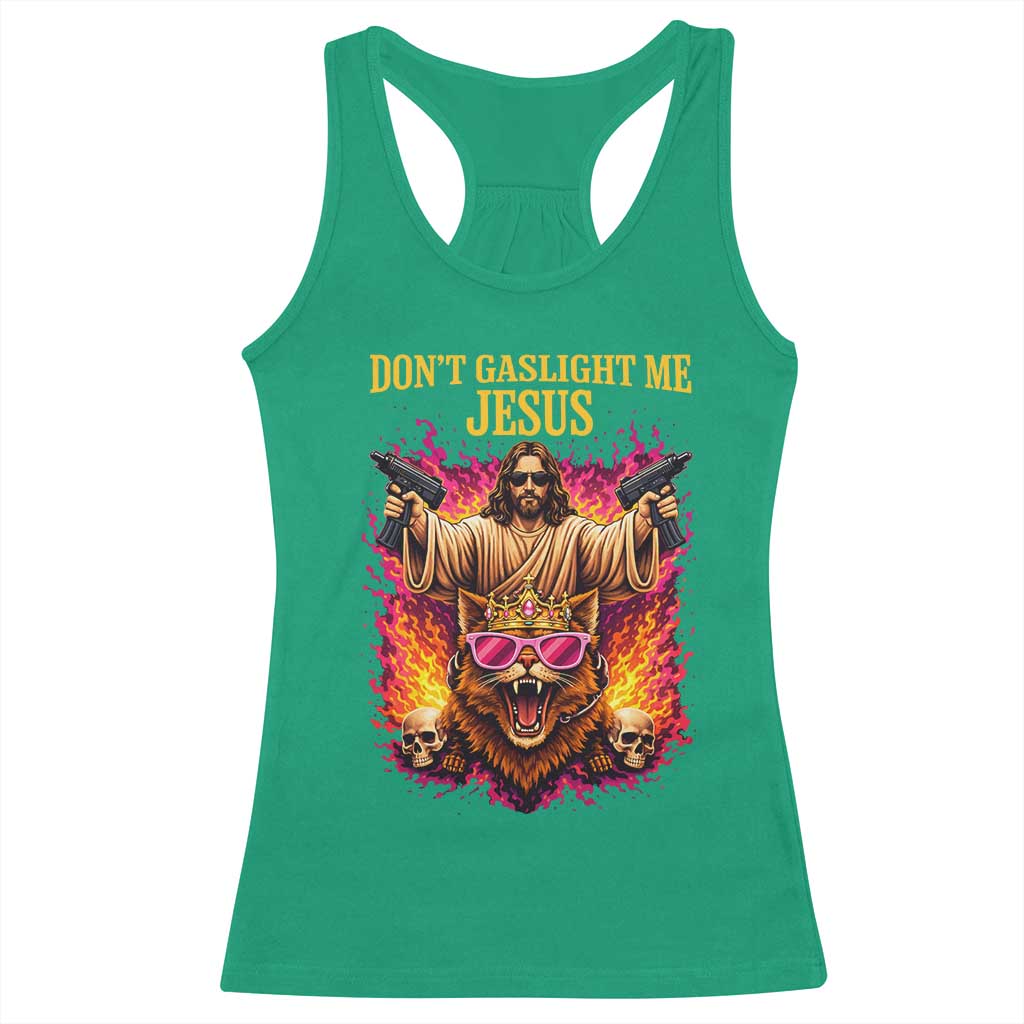 Dont Gaslight Me Jesus Racerback Tank Top Princess Cat Princess Meme Faith Humor TS11 Irish Green Print Your Wear