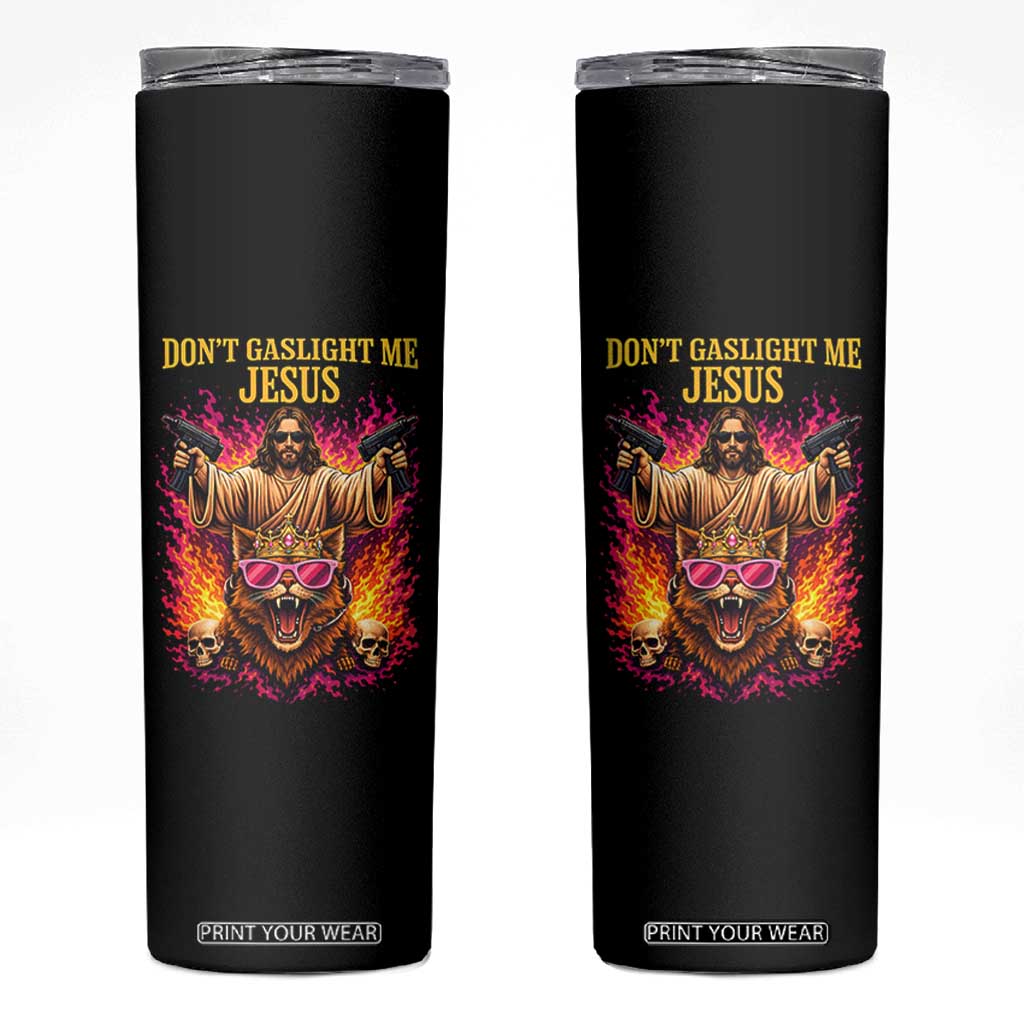 Dont Gaslight Me Jesus Skinny Tumbler Princess Cat Princess Meme Faith Humor TS11 Black Print Your Wear