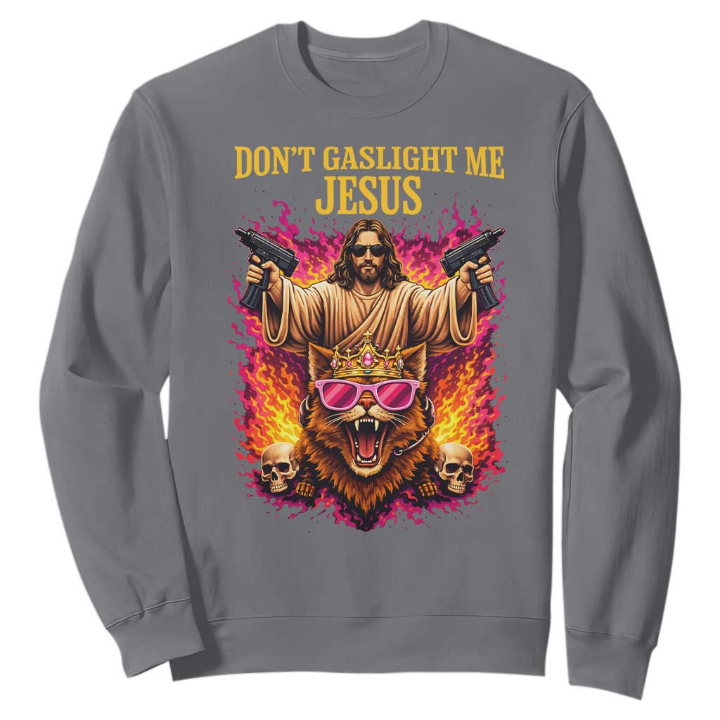 Dont Gaslight Me Jesus Sweatshirt Princess Cat Princess Meme Faith Humor TS11 Charcoal Print Your Wear