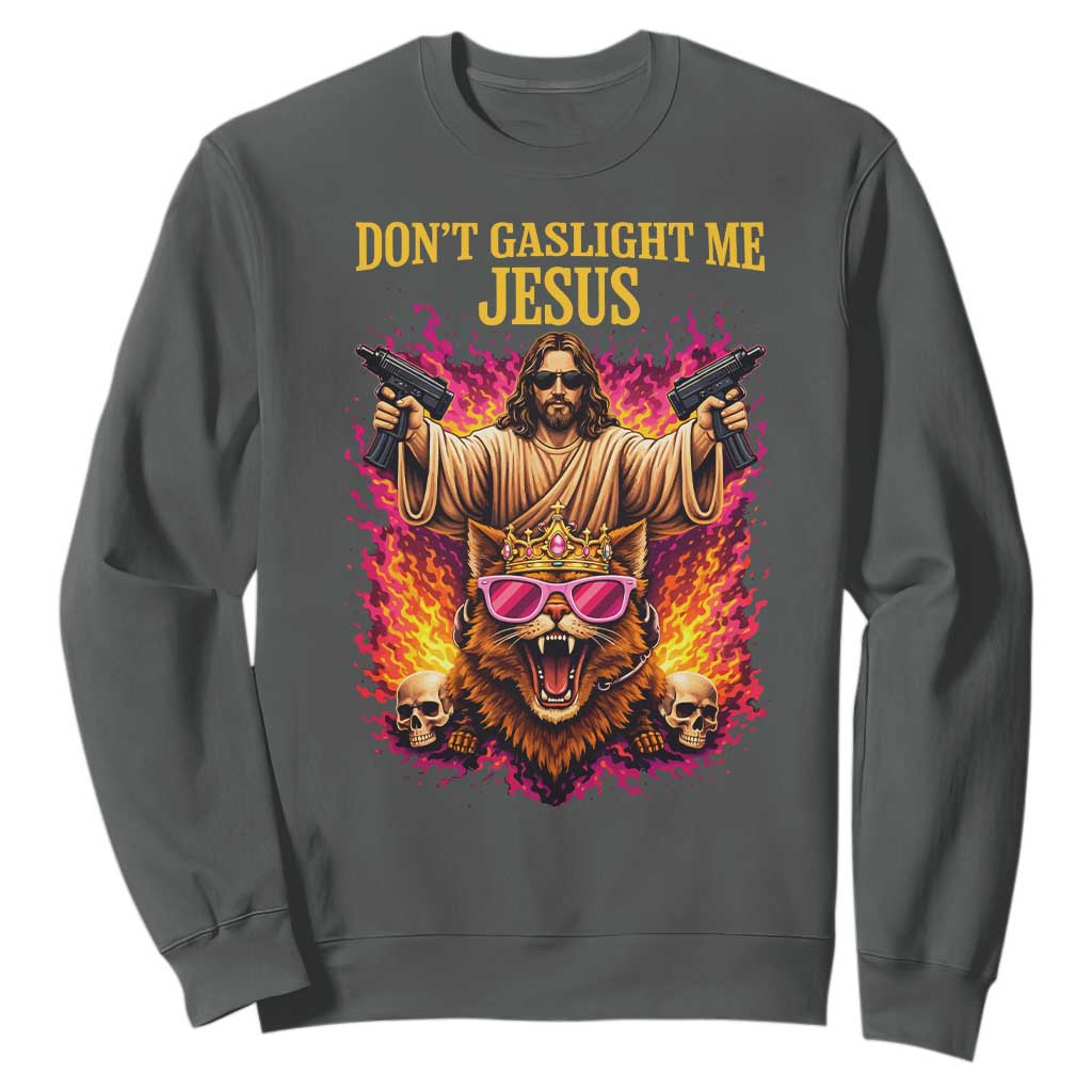 Dont Gaslight Me Jesus Sweatshirt Princess Cat Princess Meme Faith Humor TS11 Dark Heather Print Your Wear